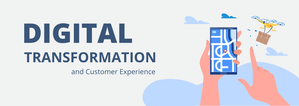 Digital Transformation and Customer Experience