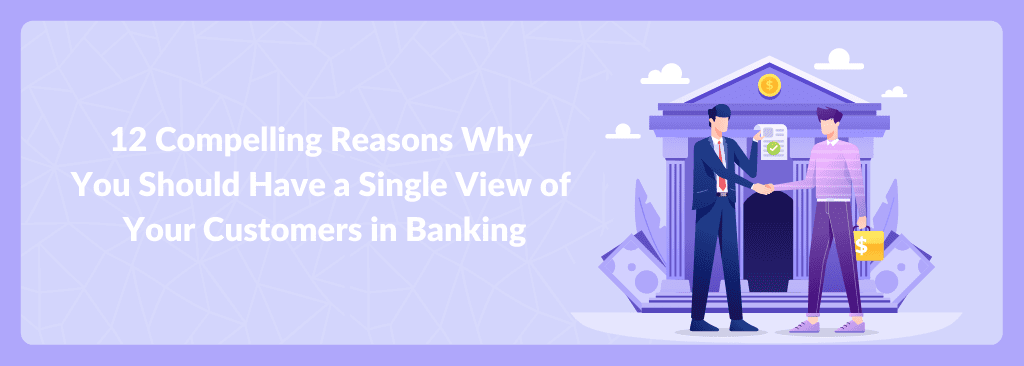 Single View of Customers in Banking