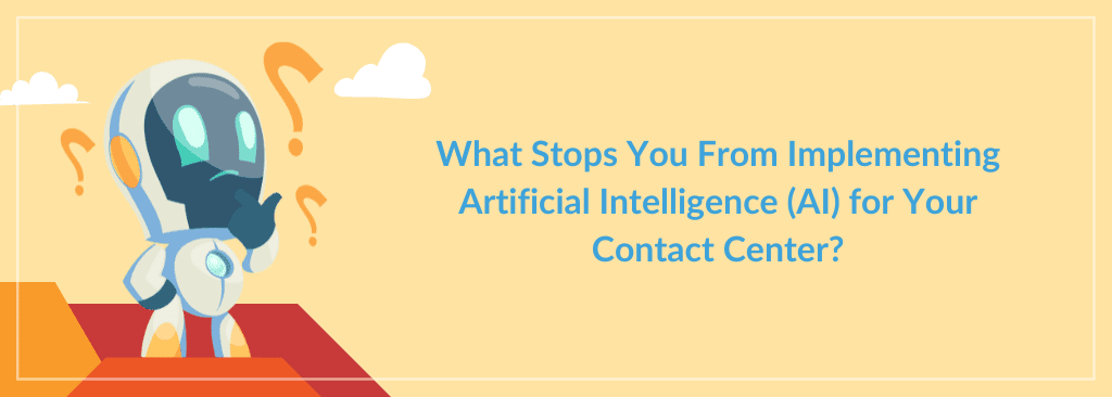 Artificial Intelligence in Contact Center