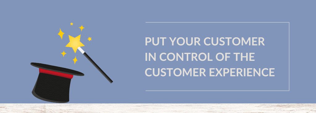 Put Customers in Control