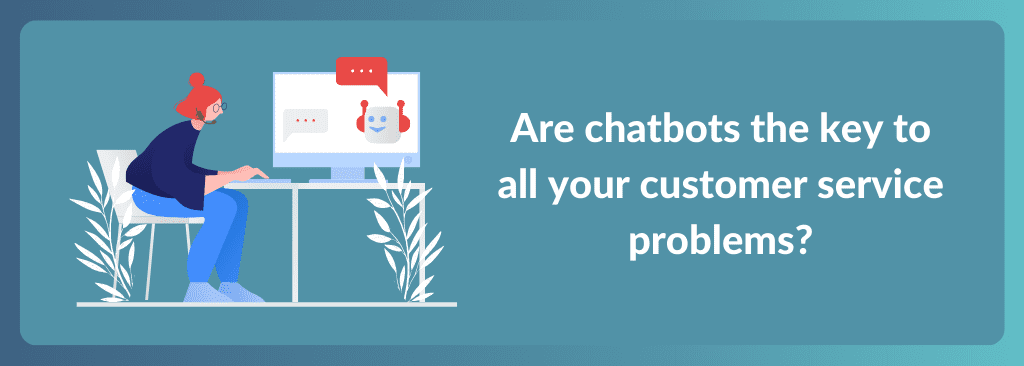 Chatbots in Customer Service