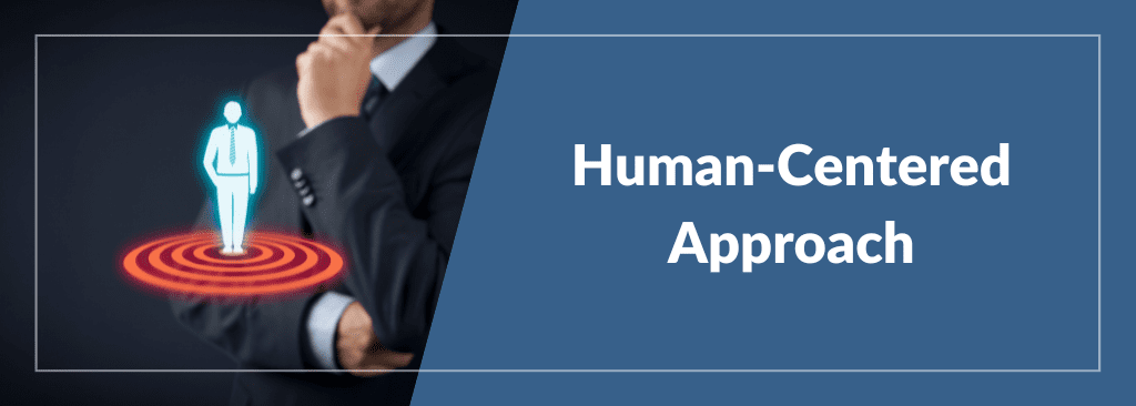 Human Centered Approach