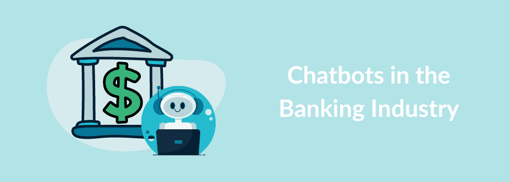 Chatbots in the Banking Industry