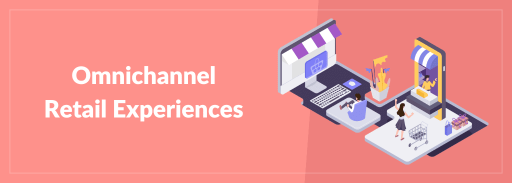 Omnichannel Retail Experience