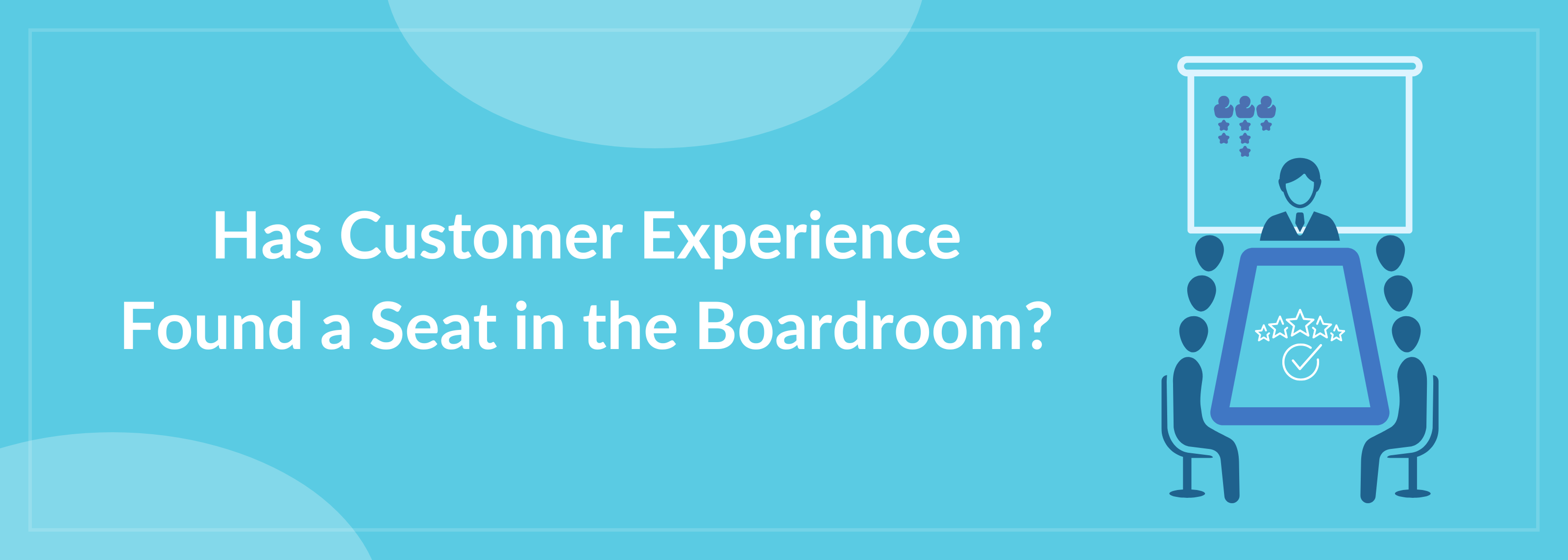 Customer Experience in Boardroom