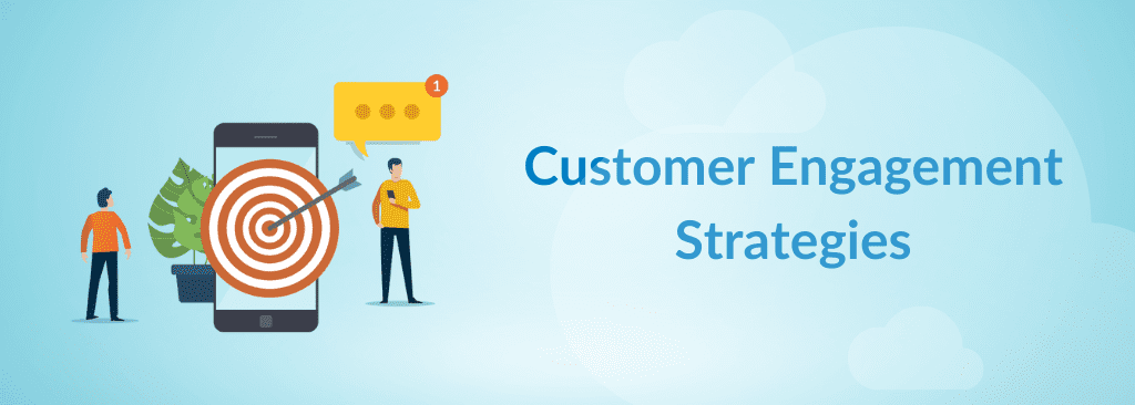 Customer Engagement Strategies