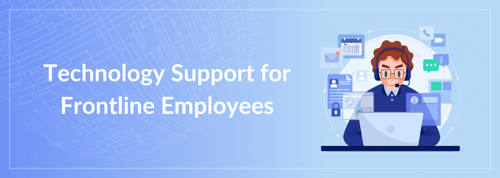 Technology Support for Frontline Employees