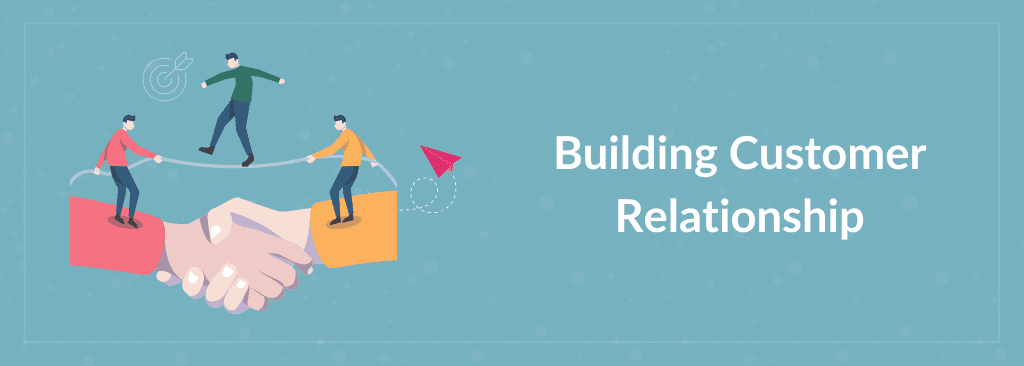 Building Customer Relationship