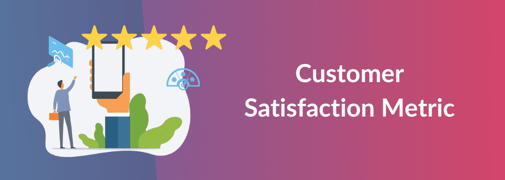 Customer Satisfaction Metric