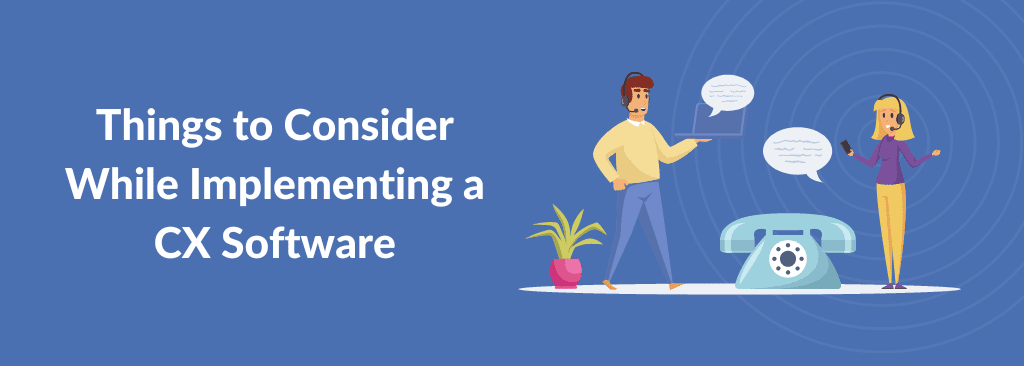 Things to Consider While Implementing a Customer Experience Software