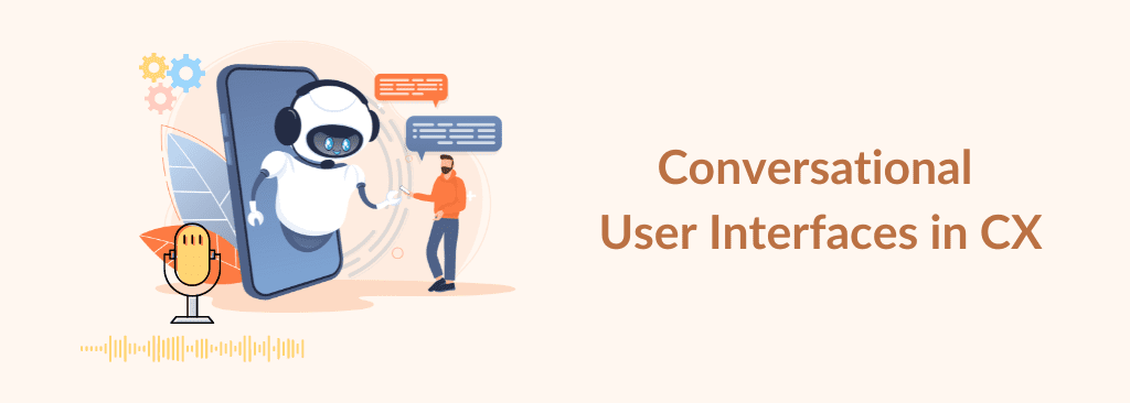 Conversational User Interfaces in Customer Experience