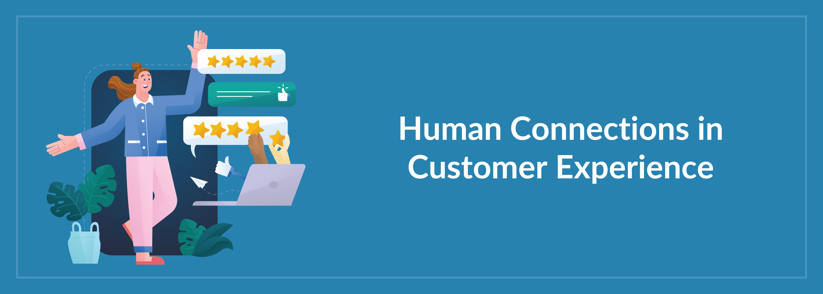 Human Connections in Customer Experience