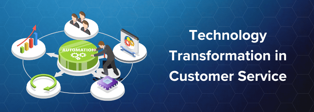 Technology Transformation in Customer Service