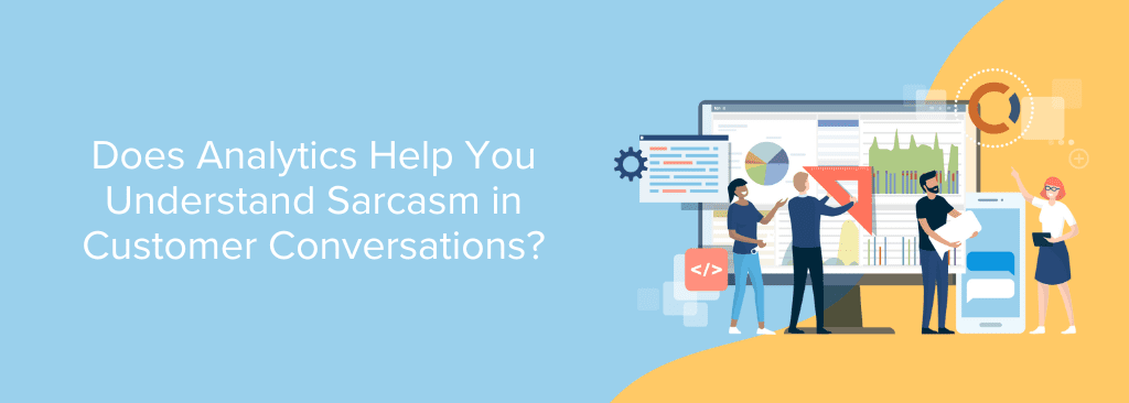 Does Analytics Help You Understand Sarcasm