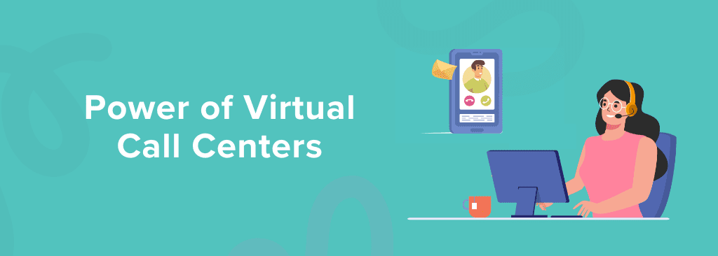 Power of Virtual Call Centers