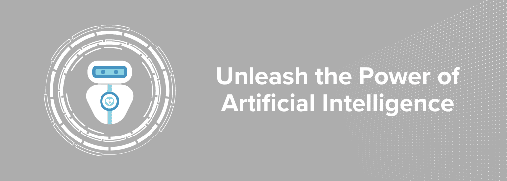 Unleash the Power of Artificial Intelligence