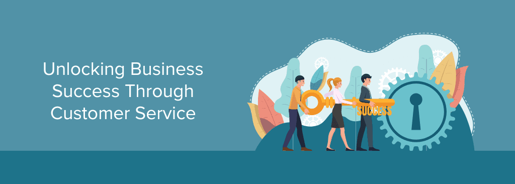 Unlocking Business Success Through Customer Service