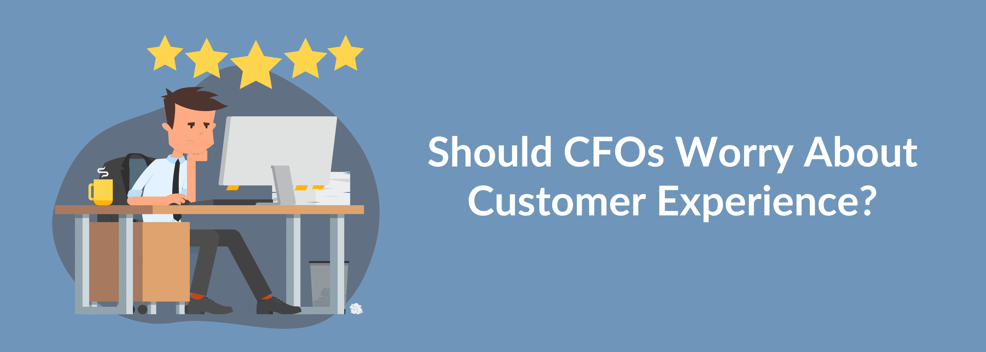 CFOs Worry About Customer Experience
