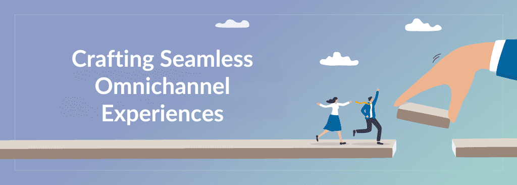 Crafting Seamless Omnichannel Experiences