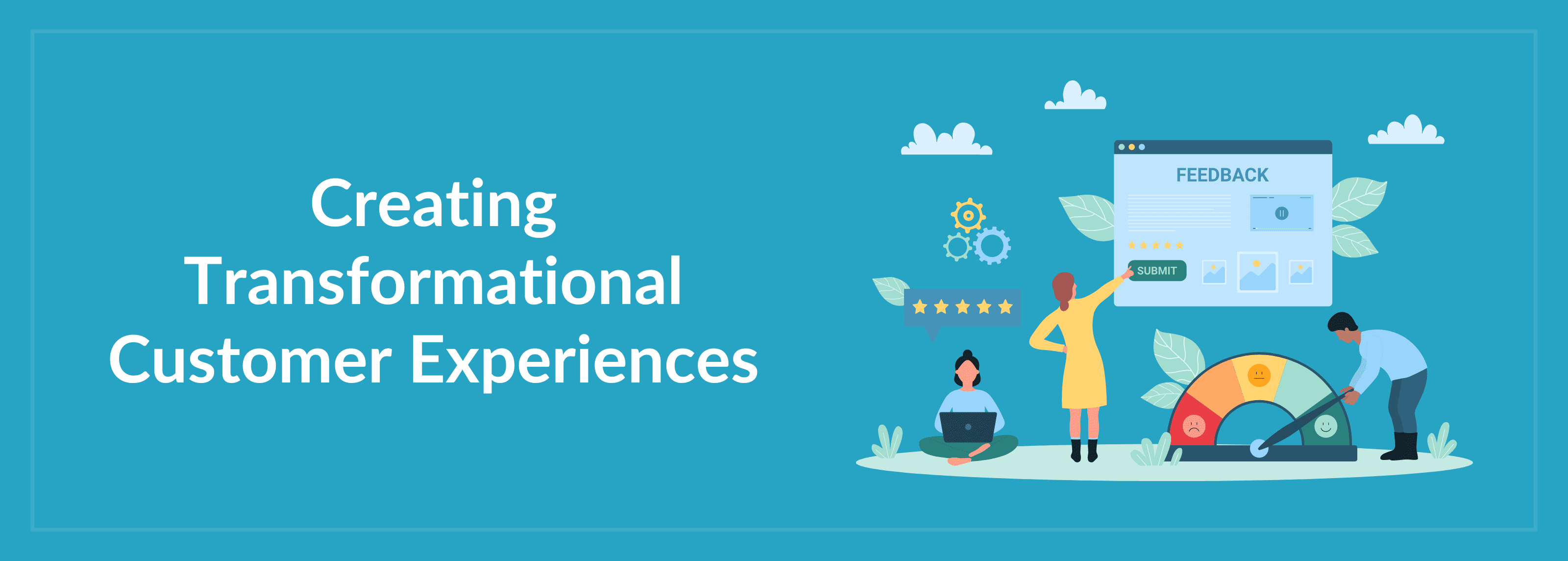 Creating Transformational Customer Experiences