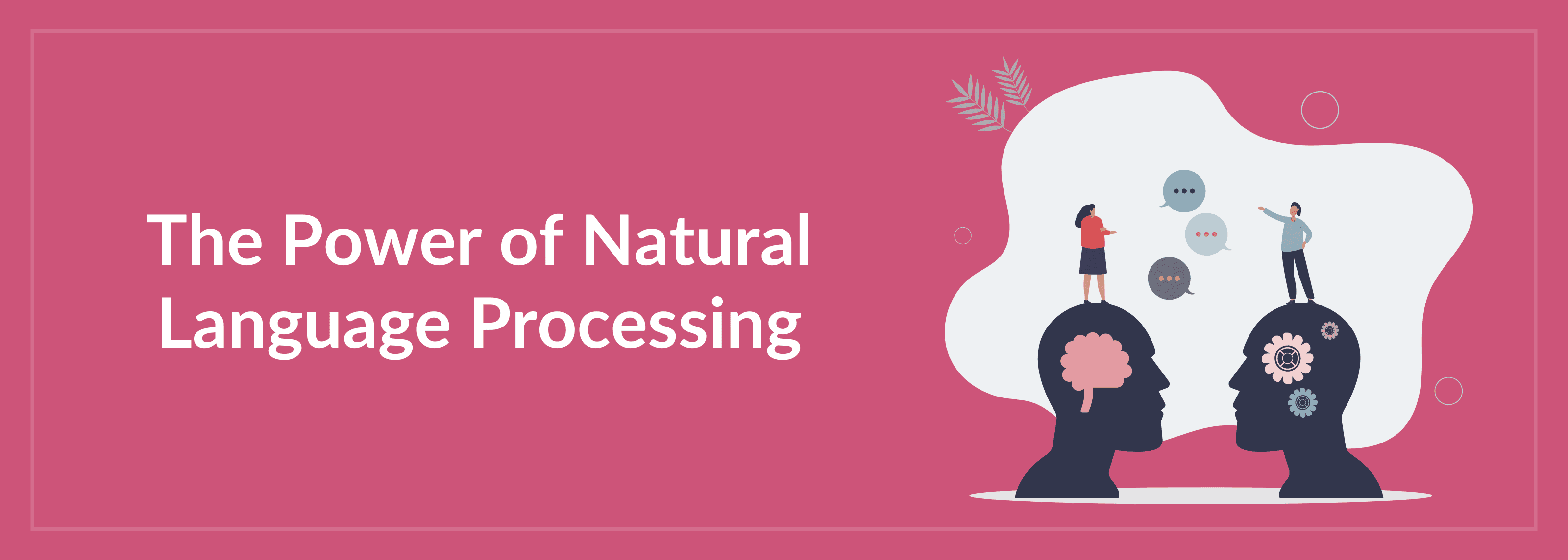The Power of Natural Language Processing (NLP)