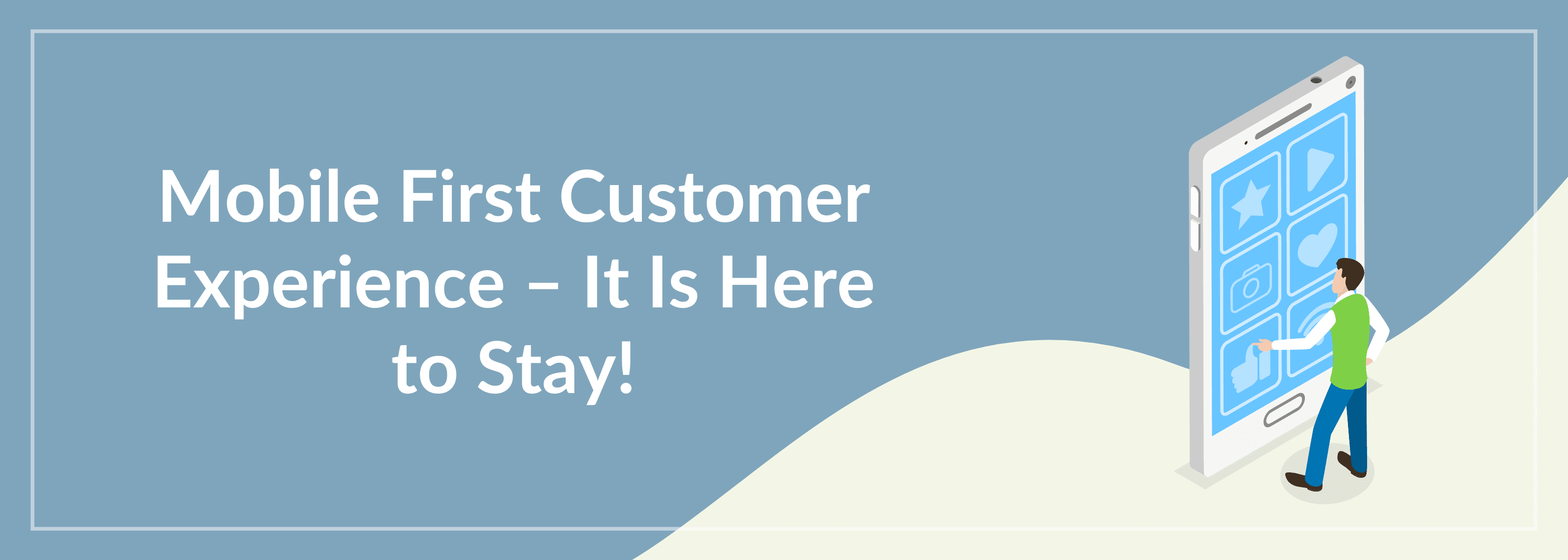 Mobile First Customer Experience