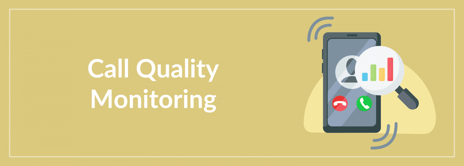Call Quality Monitoring: Measuring & Best Practices To Follow