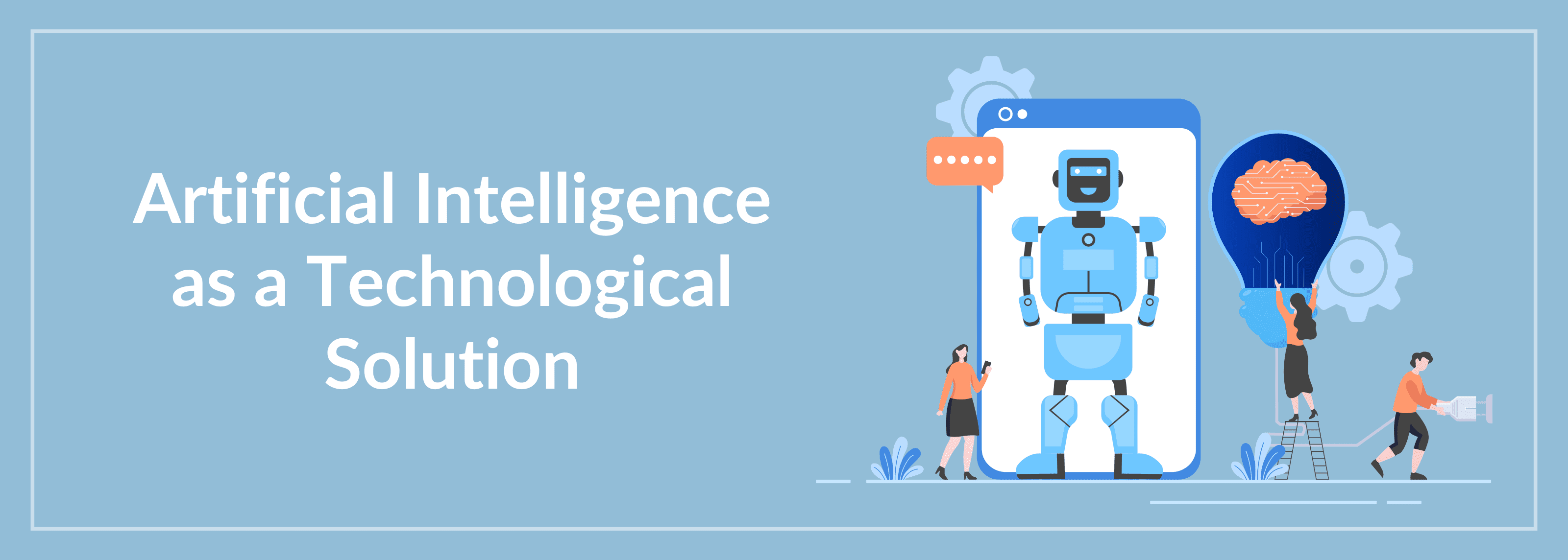 Artificial Intelligence as a Technological Solution