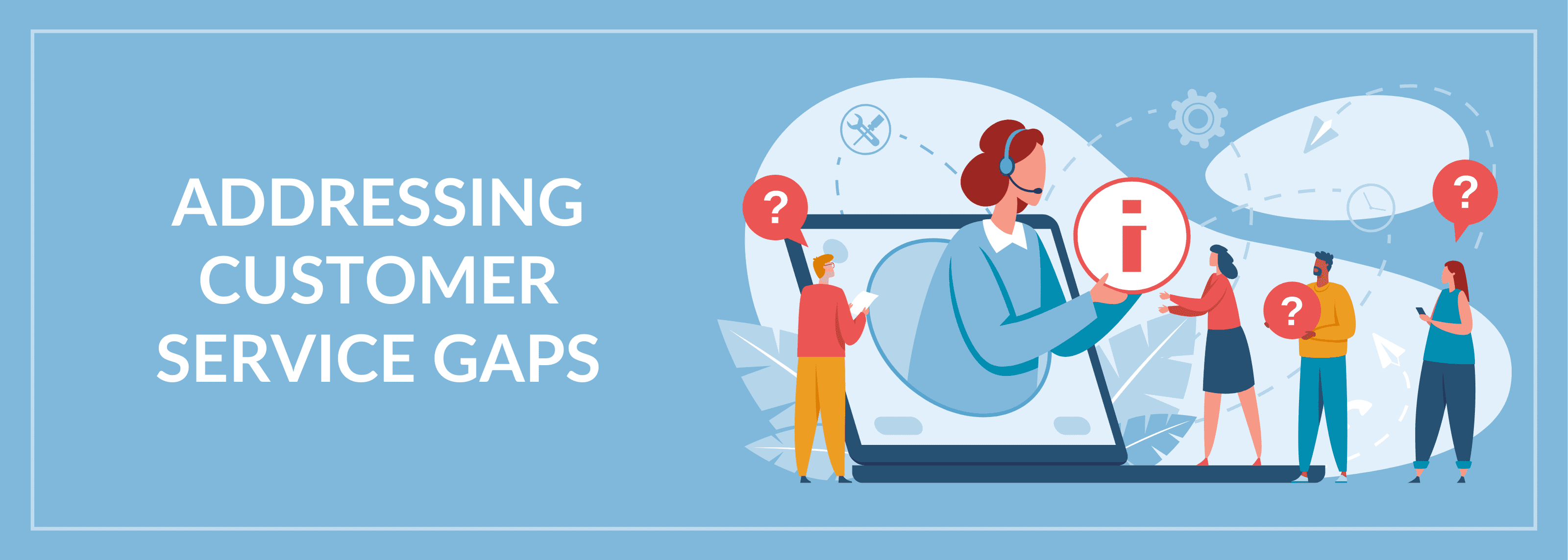 Addressing Customer Service Gaps