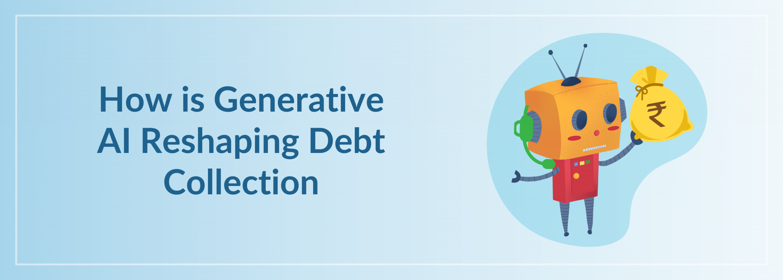 Generative AI Reshaping Debt Collection