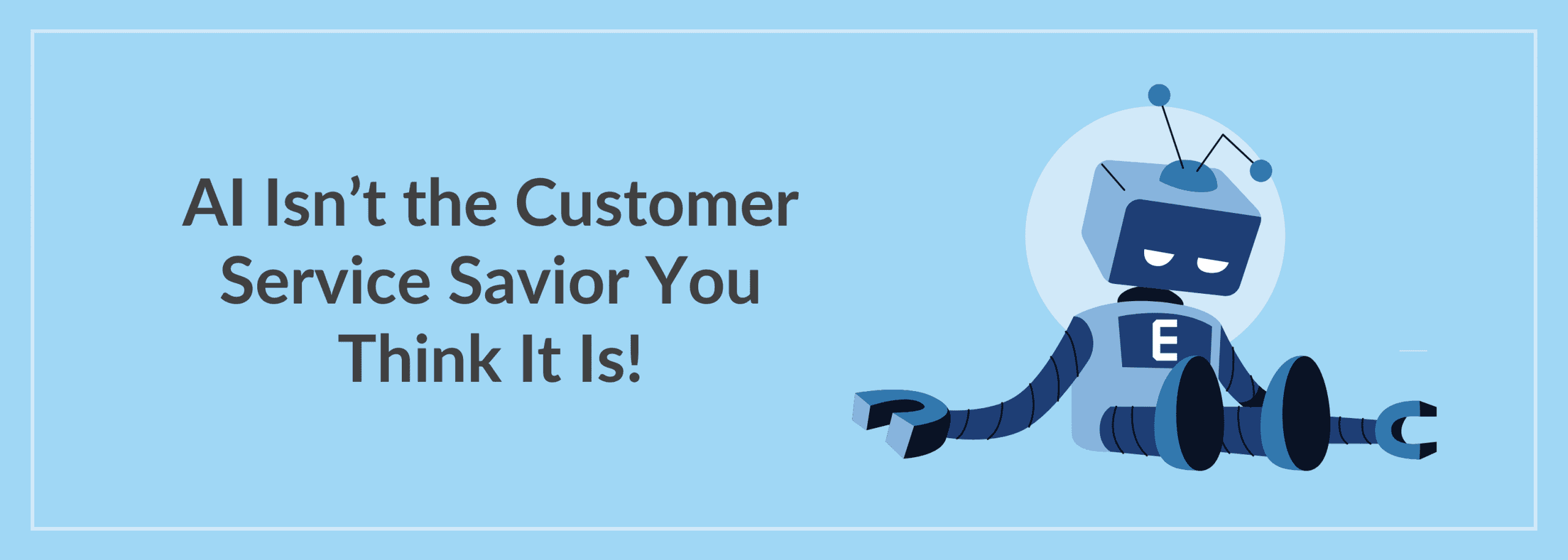 AI Is Not a Customer Service Savior