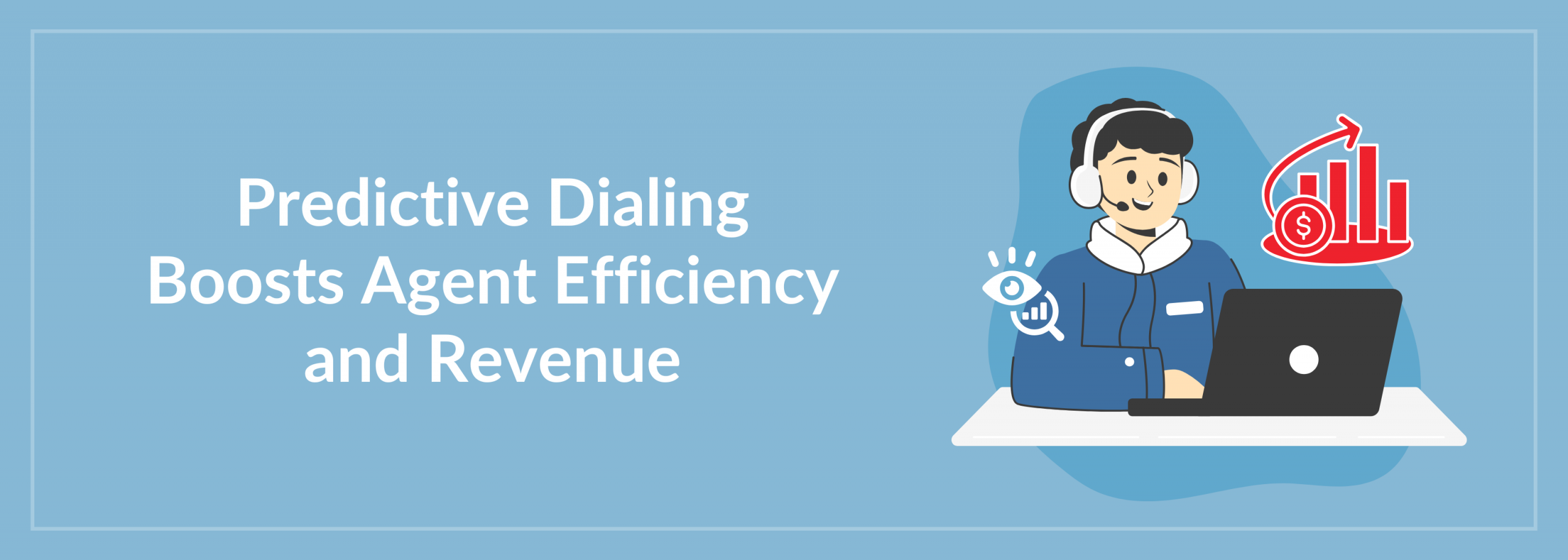 Predictive Dialing for Agent Efficiency