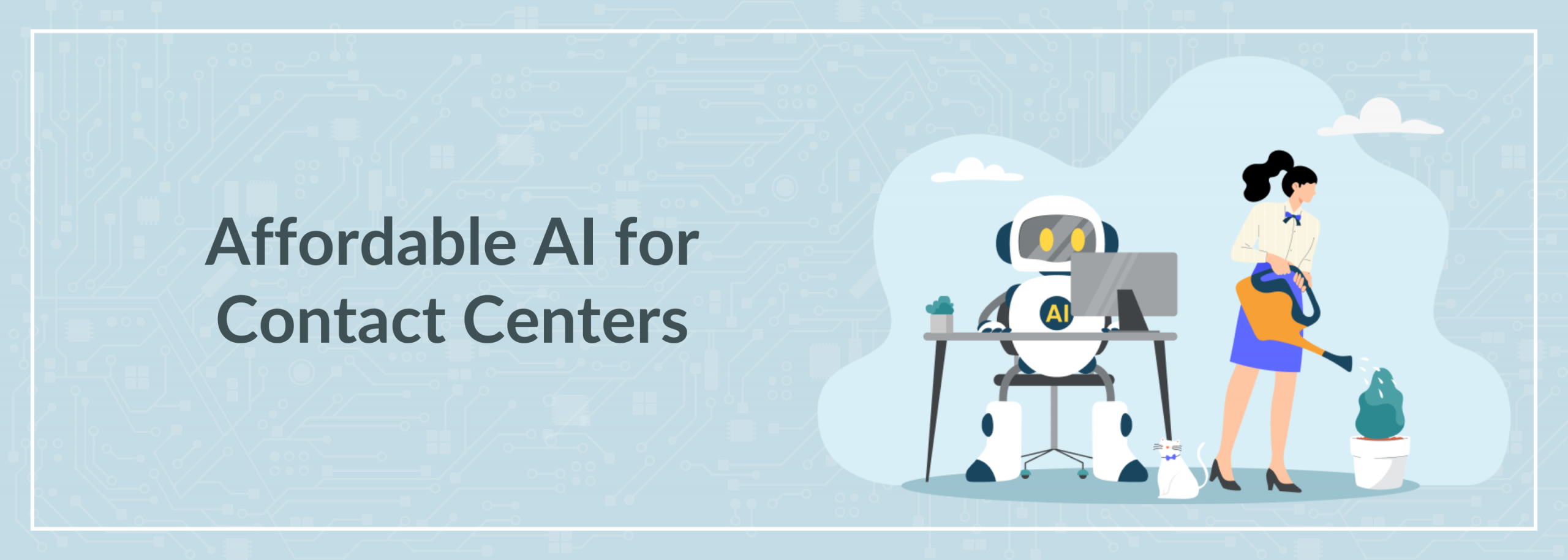 Affordable AI for Contact Centers