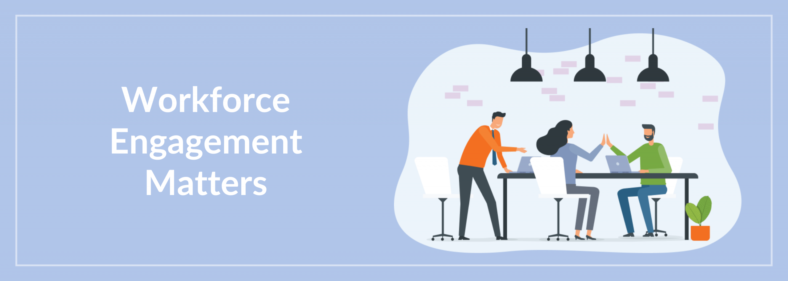 Workforce Engagement Matters