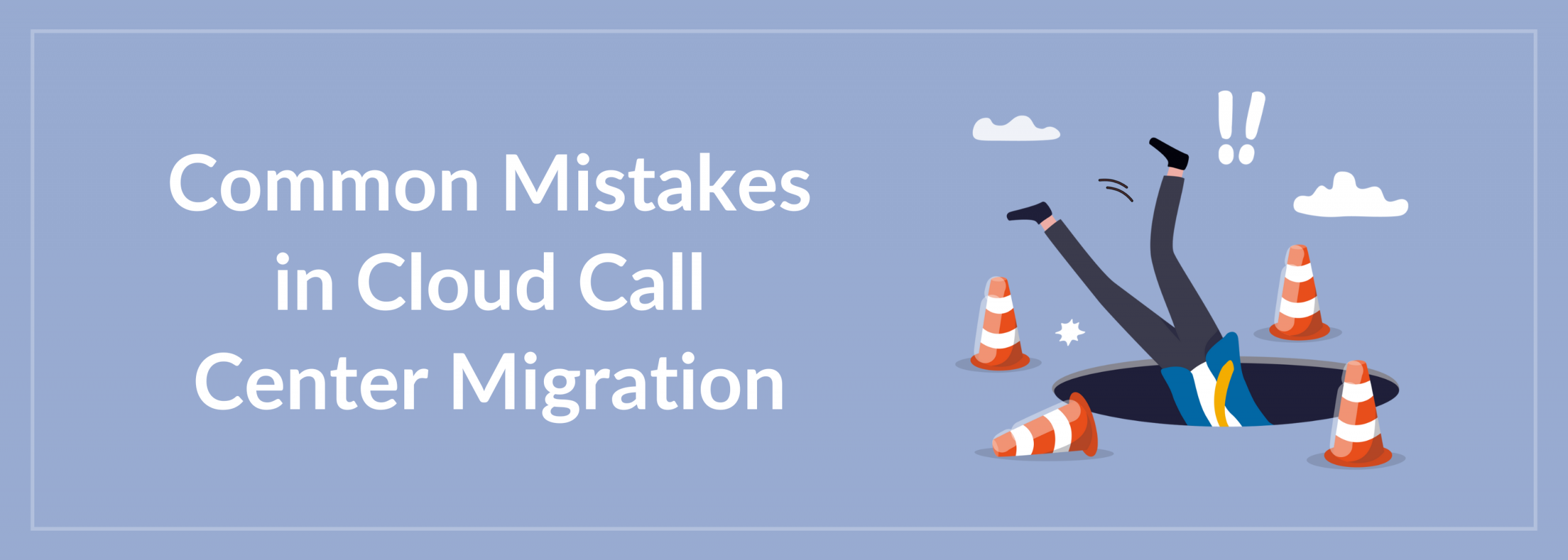 Common Mistakes in Cloud Call Center Migration