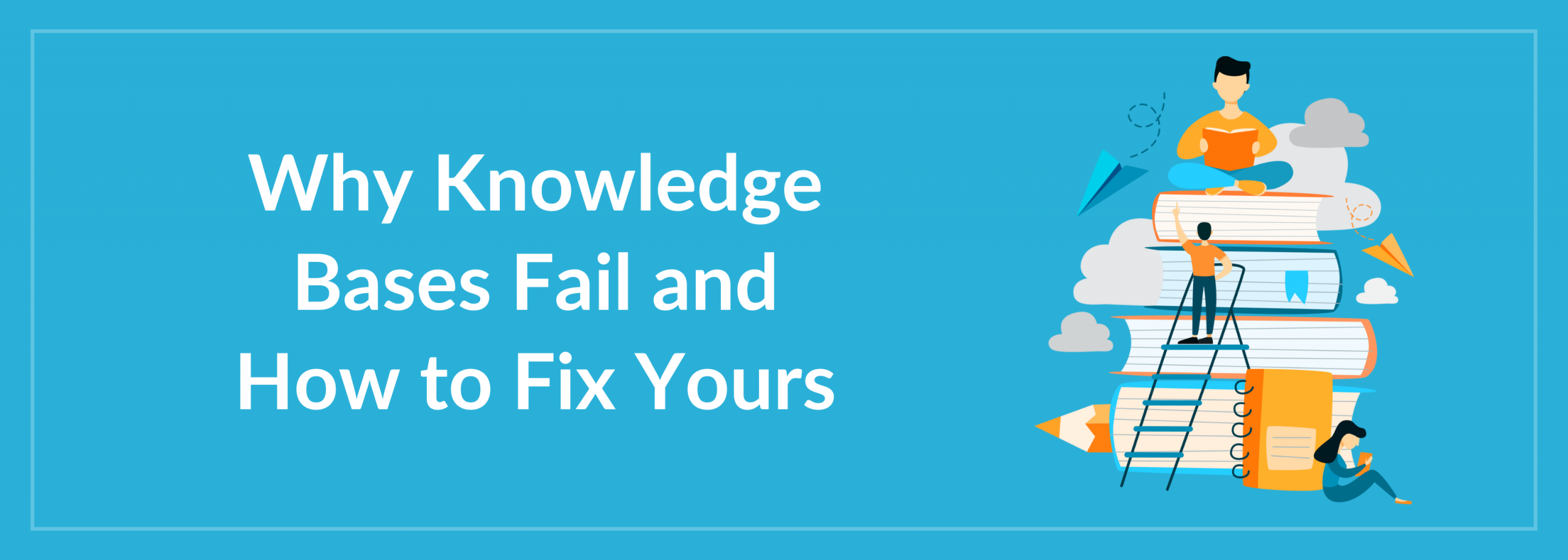 Why Knowledge Bases Fail and How to Fix Yours