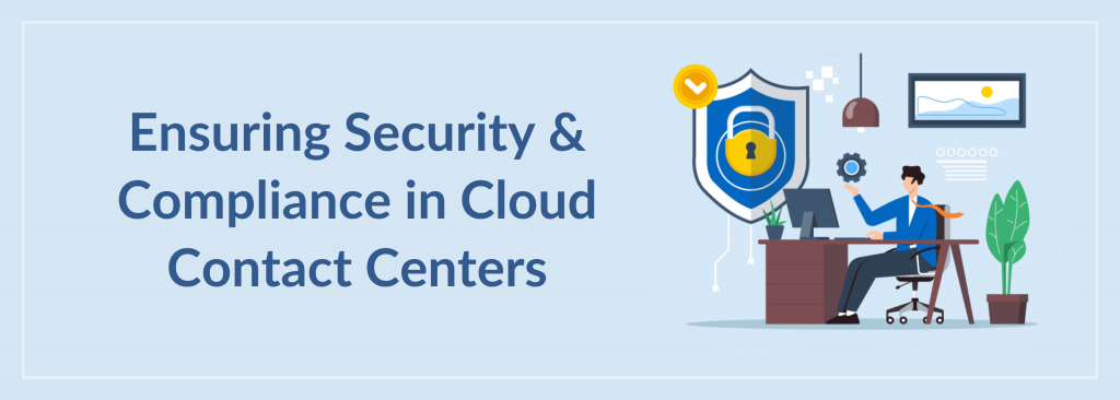 Cloud Contact Center Security & Compliance: Essential Guide