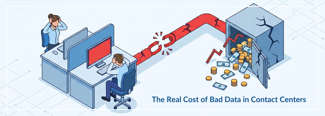 The Real Cost of Bad Data in Call Center - How to Fix It in 2026?