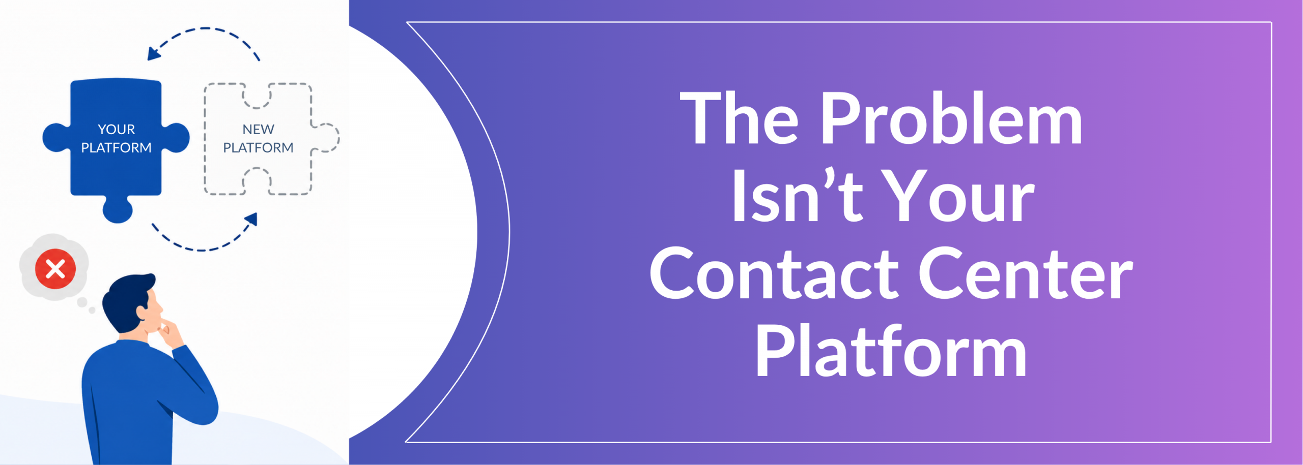 Your Contact Center Platform Is Not Broken